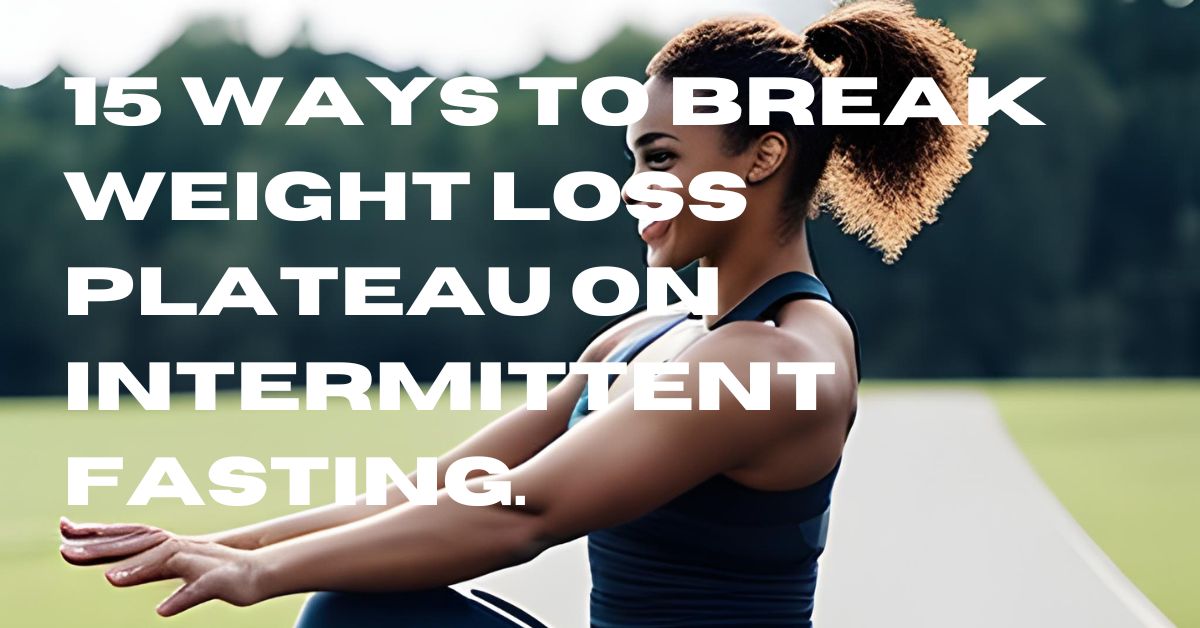 Weight Loss Plateau On Intermittent Fasting.
