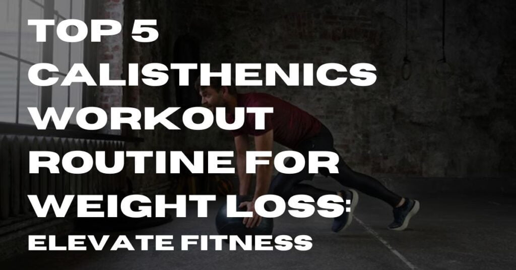 Calisthenics Workout Routine for Weight Loss