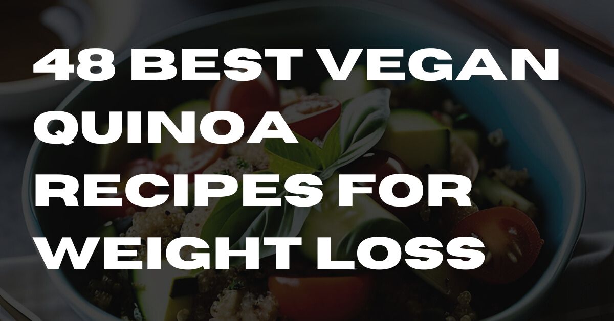 Vegan Quinoa Recipes for Weight Loss