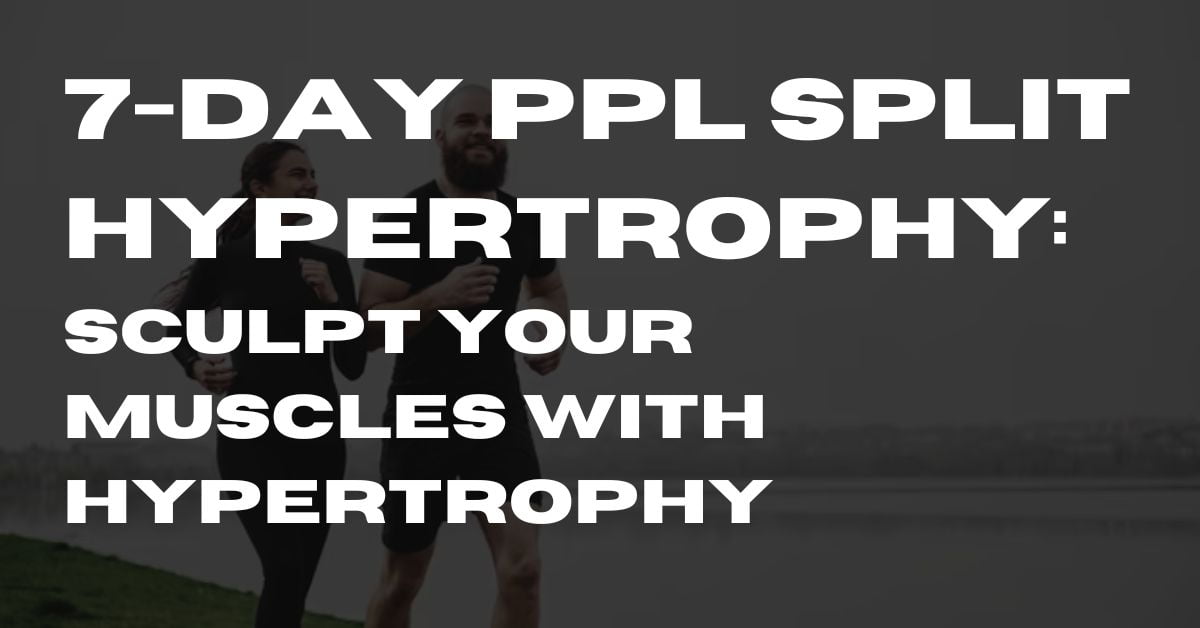 PPL Split Hypertrophy