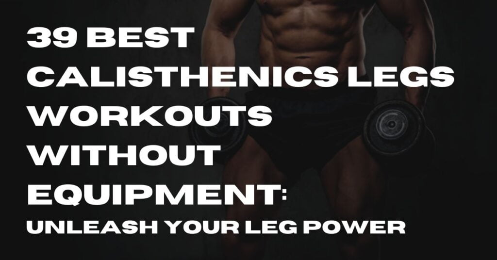 Calisthenics Legs Workouts (no Equipment)