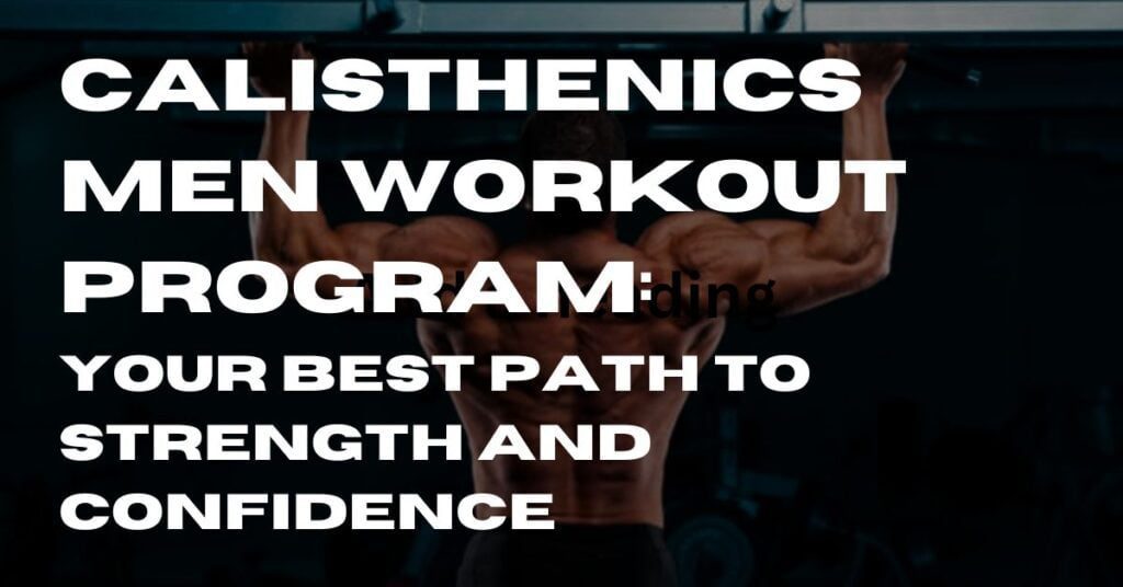 Calisthenics Men Workout Program