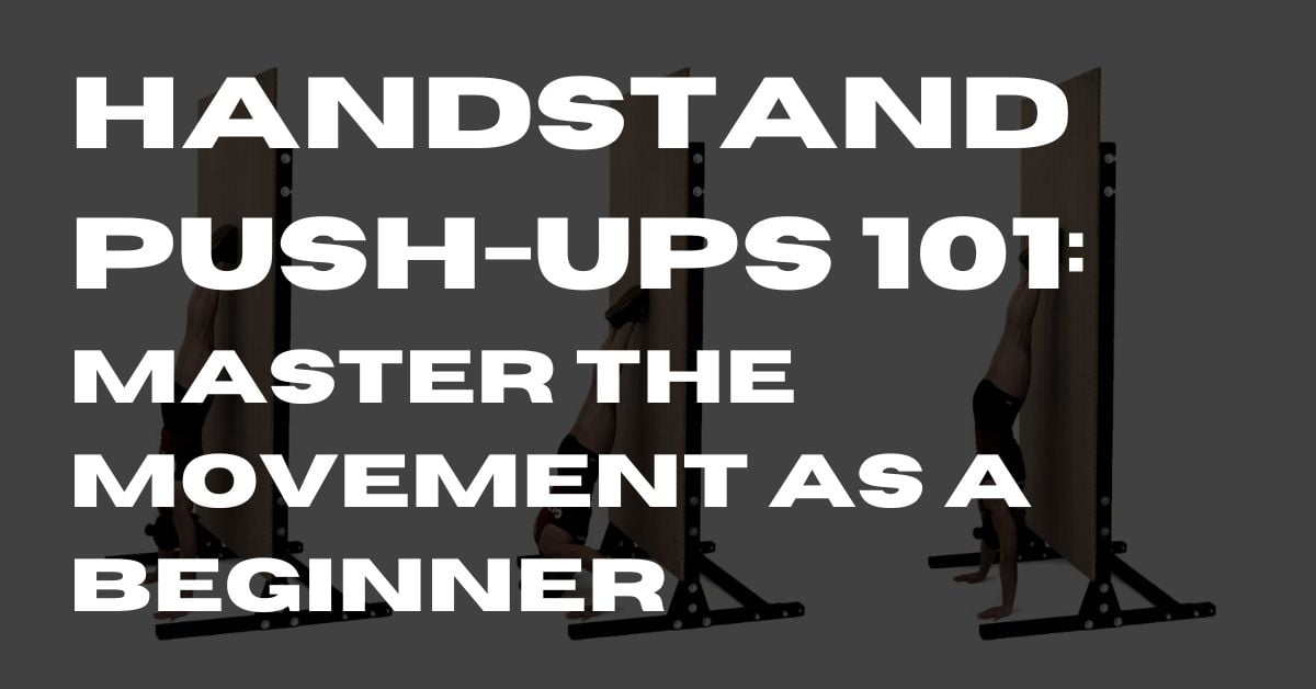 Handstand Push-Ups 101